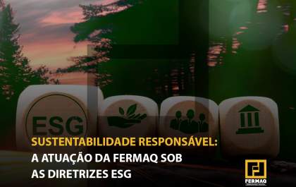 Sustentabilidade responsável: a atuação da Fermaq sob as diretrizes ESG