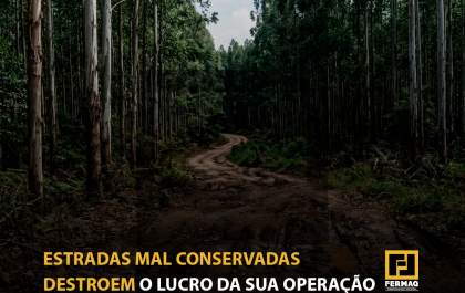 As estradas mal conservadas destroem o lucro da sua operação florestal