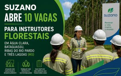 Suzano abre 10 vagas para instrutores florestais em Água Clara, Bataguassu, Ribas do Rio Pardo e Três Lagoas